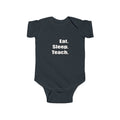 eat sleep teach - Infant Fine Jersey Bodysuit