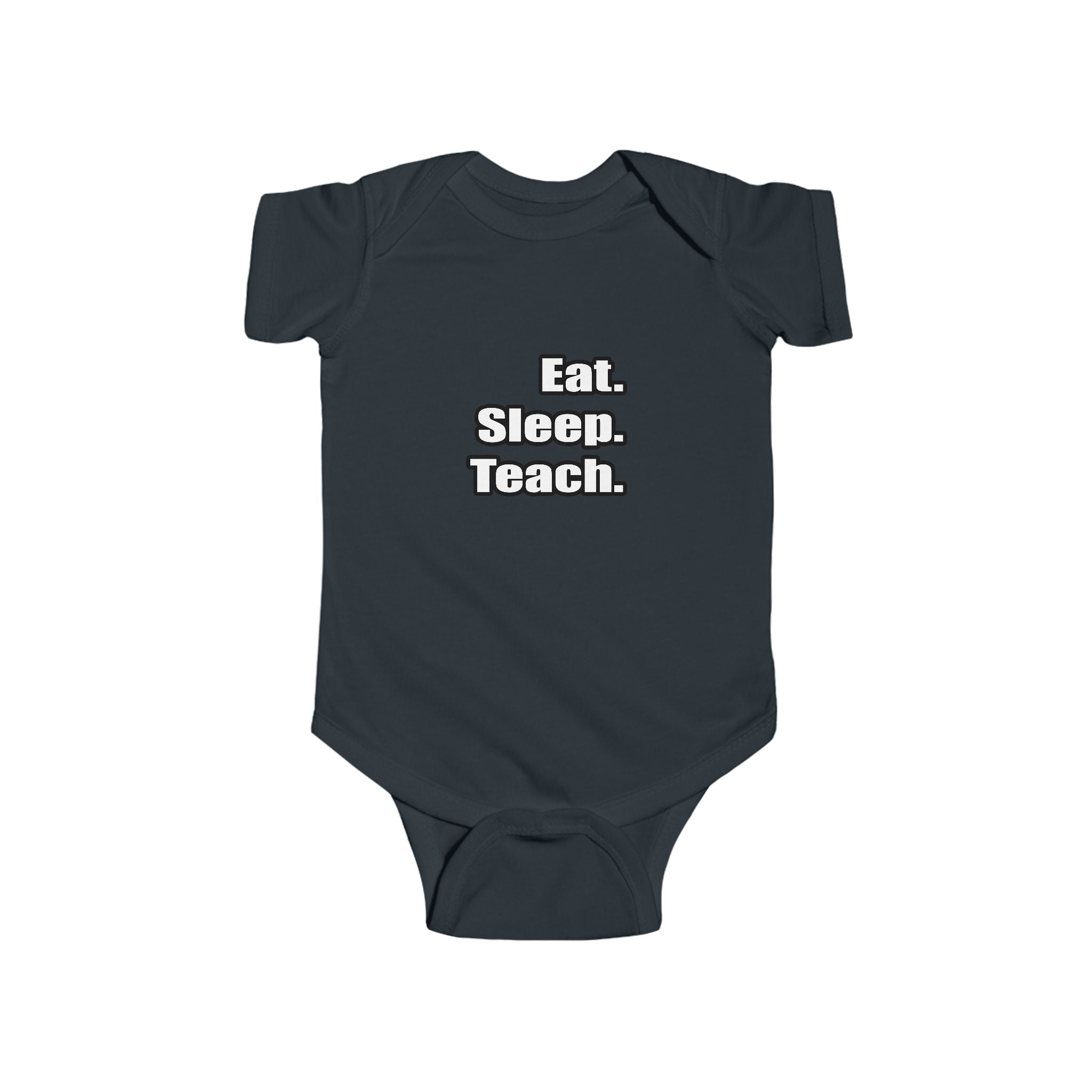 eat sleep teach - Infant Fine Jersey Bodysuit