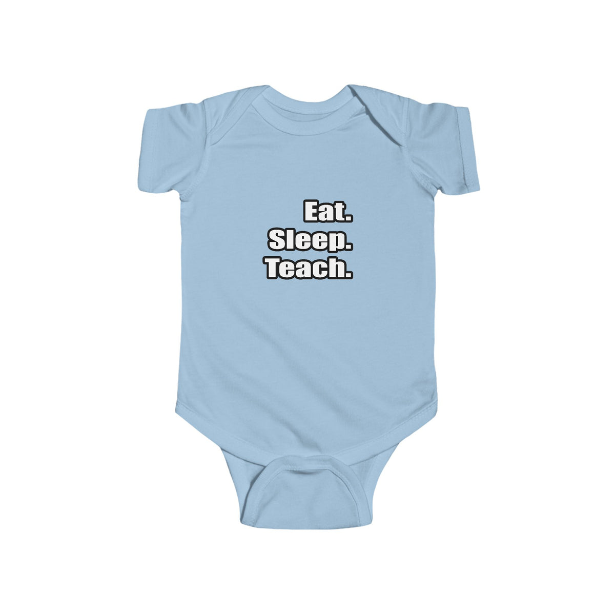 eat sleep teach - Infant Fine Jersey Bodysuit