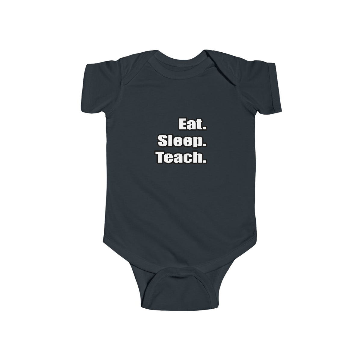 eat sleep teach - Infant Fine Jersey Bodysuit