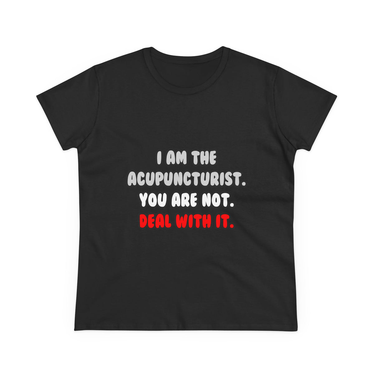 Deal With It ... Funny Acupuncturist - Women's Midweight Cotton Tee