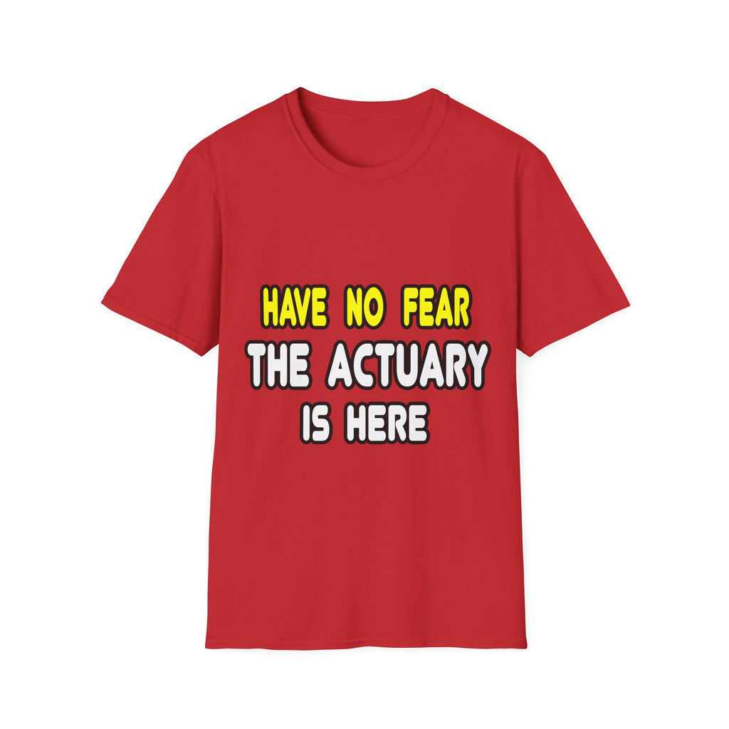 Have No Fear, The Actuary Is Here (2) - Unisex Softstyle T-Shirt