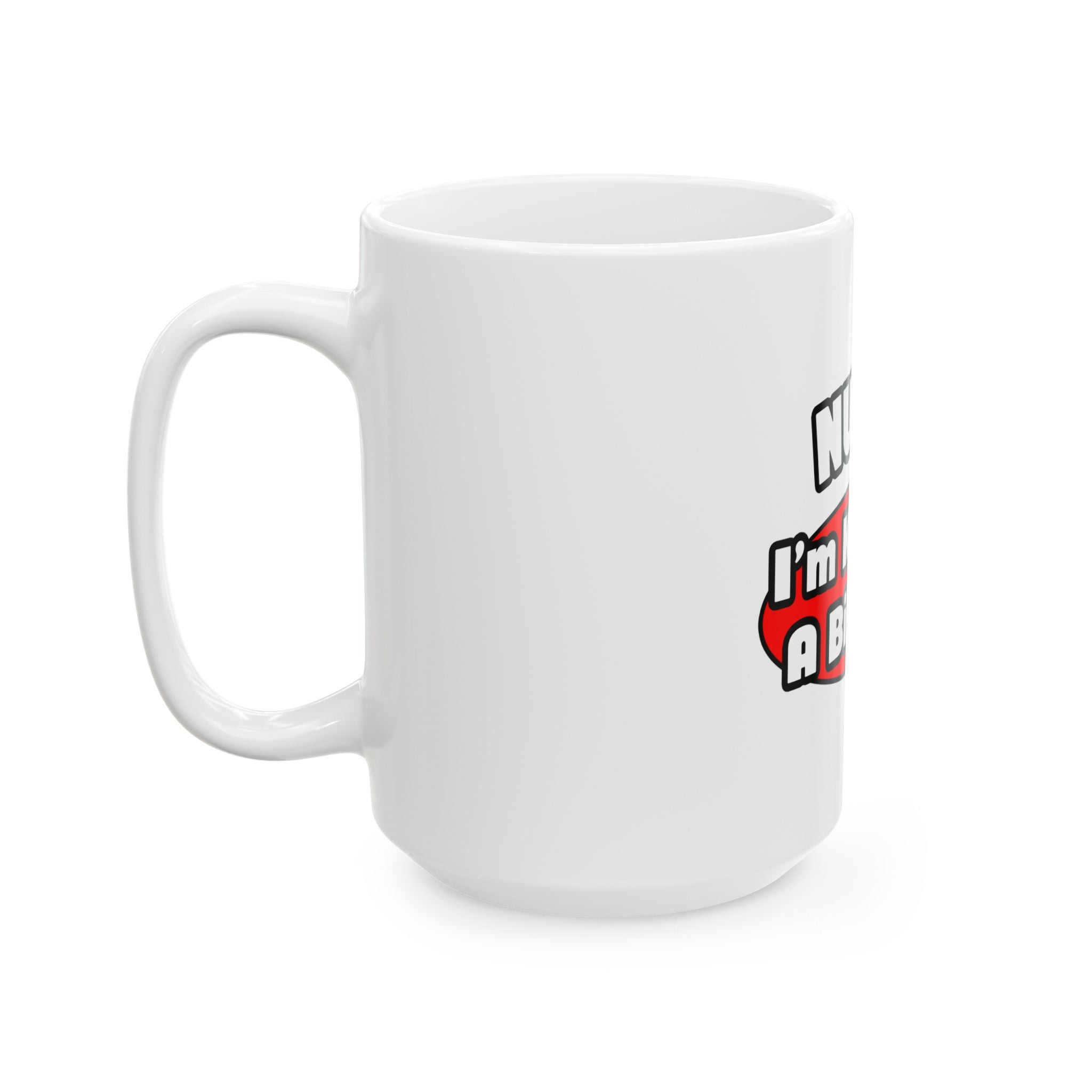 Nurse...Big Deal - Ceramic Mug, (11oz, 15oz)
