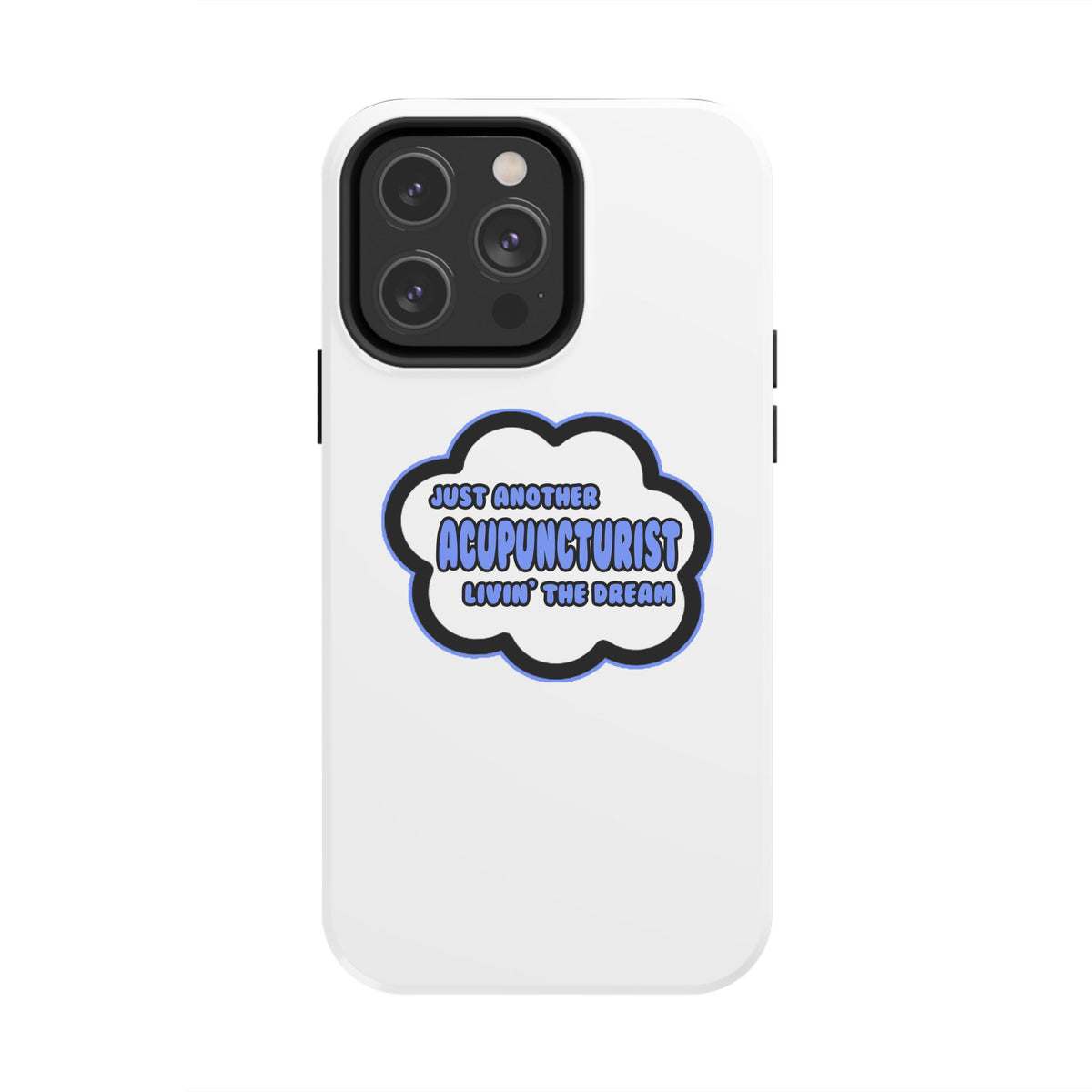 Acupuncturist .. Livin' The Dream - Tough Phone Cases