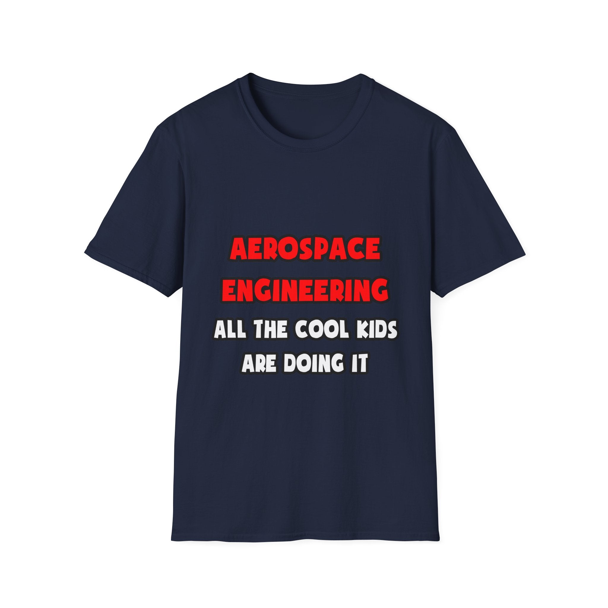 Funny Aerospace Engineer Shirts and Gifts - Unisex Softstyle T-Shirt