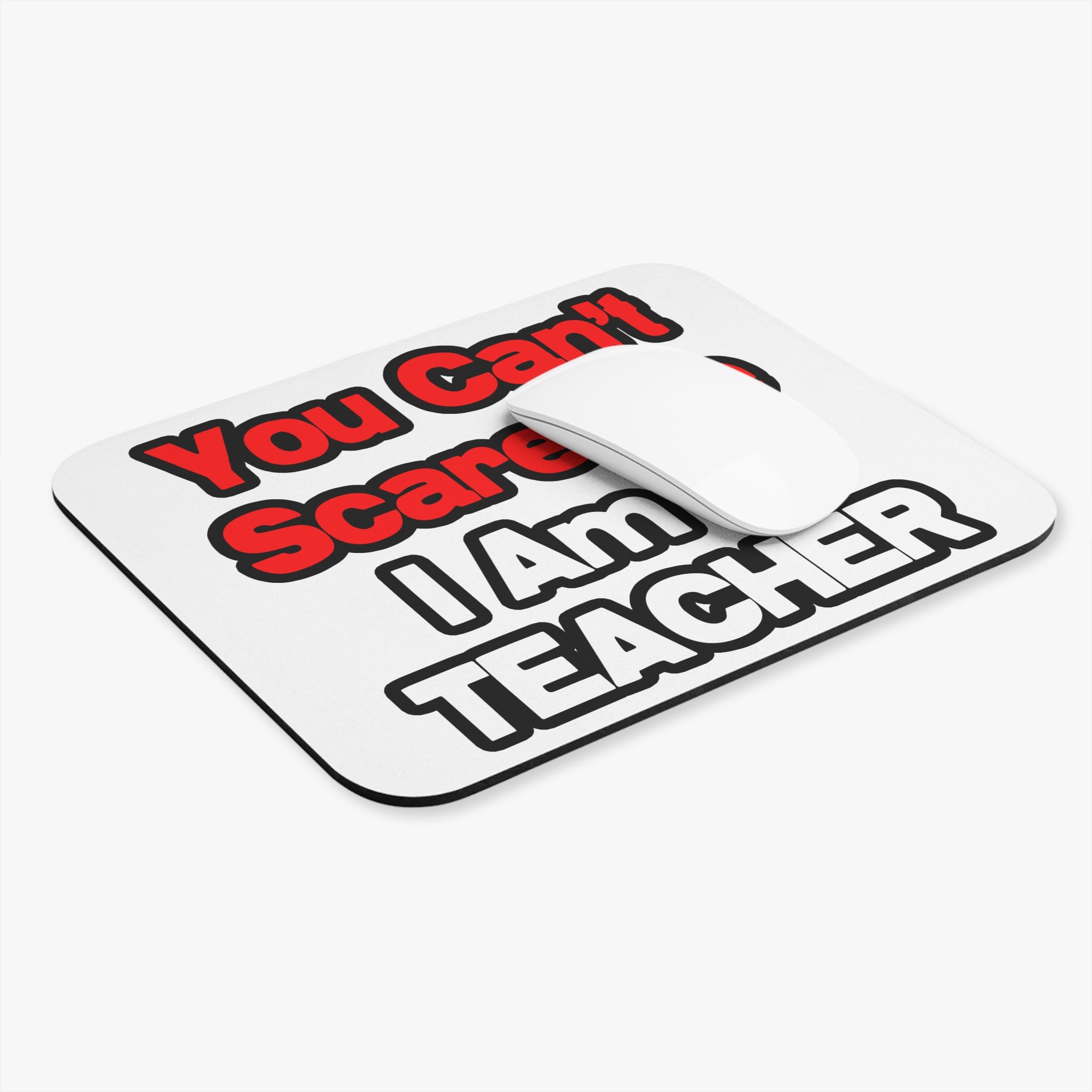 You Can't Scare Me...Teacher - Mouse Pad (Rectangle)