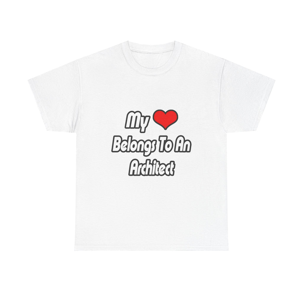 My Heart Belongs To An Architect - Unisex Heavy Cotton Tee