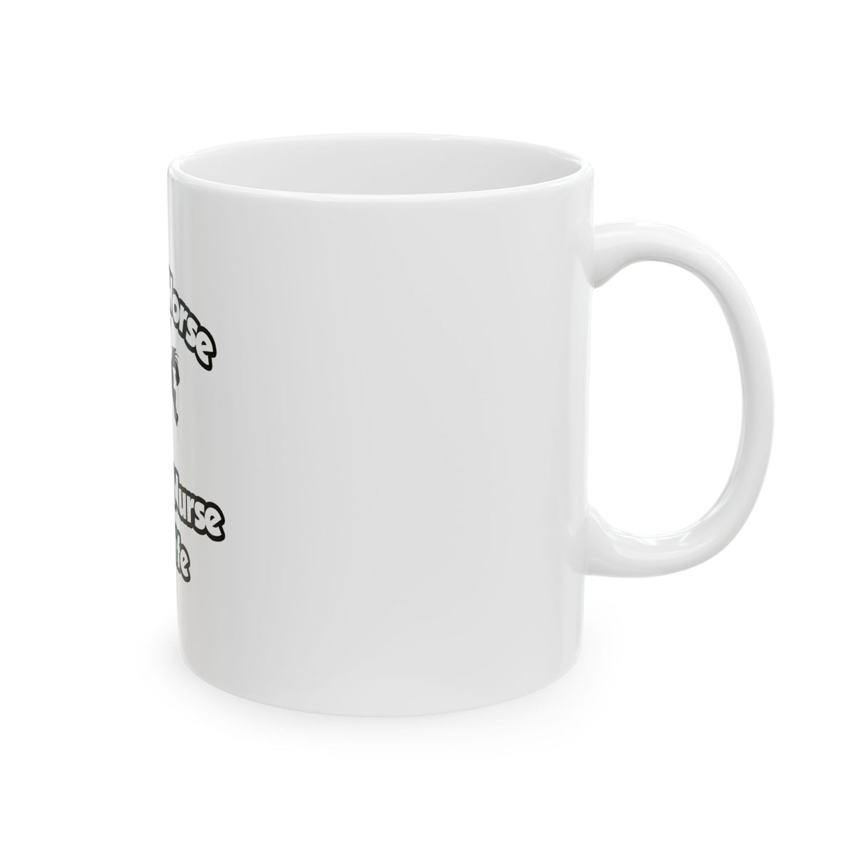 Save a Horse, Ride a Nurse Midwife - Ceramic Mug, (11oz, 15oz)