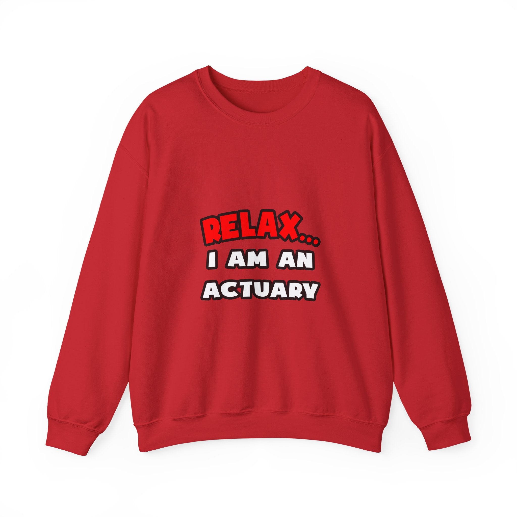 Relax ... I Am An Actuary - Unisex Heavy Blend™ Crewneck Sweatshirt