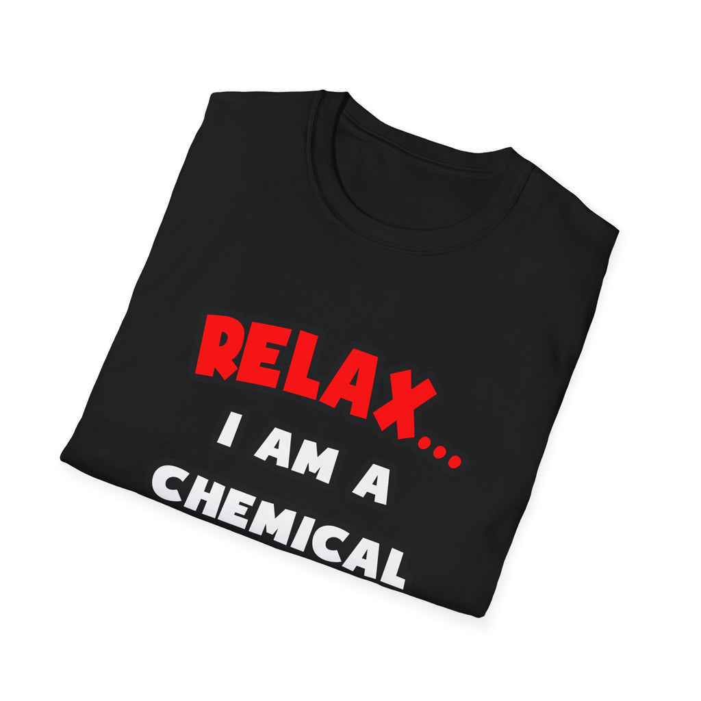 Relax ... I Am A Chemical Engineer - Unisex Softstyle T-Shirt