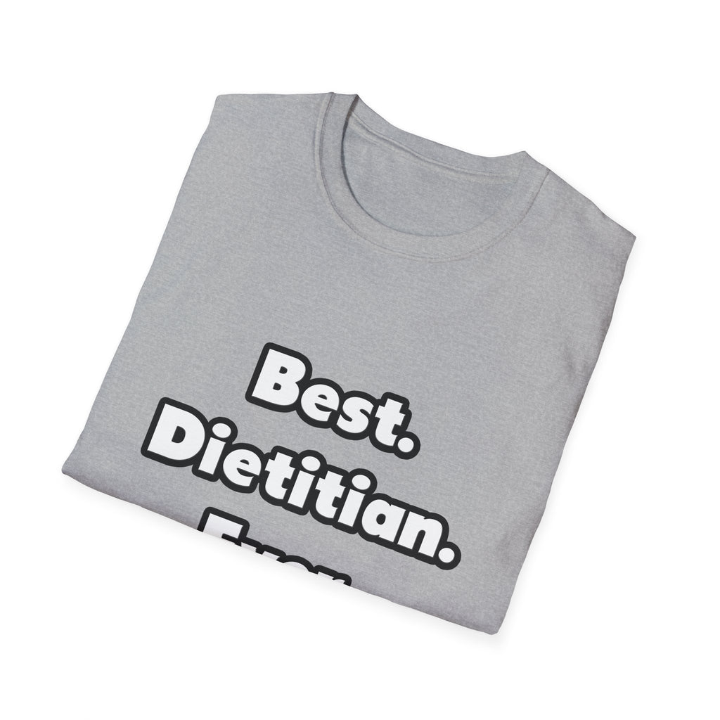 Best. Dietitian. Ever - Unisex Softstyle T-Shirt
