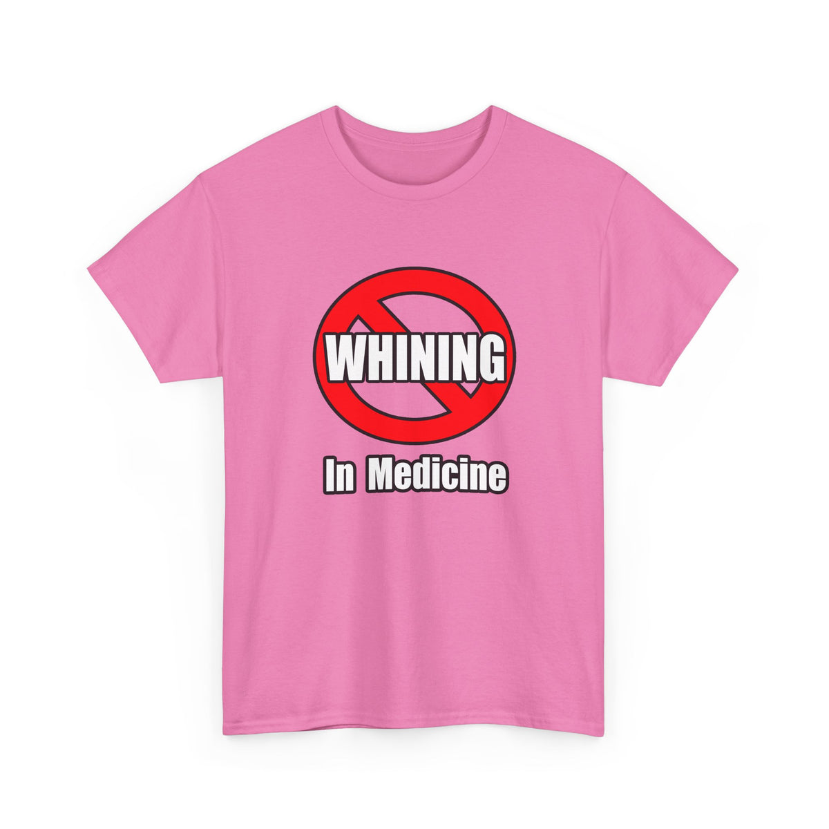 No Whining In Medicine - Unisex Heavy Cotton Tee