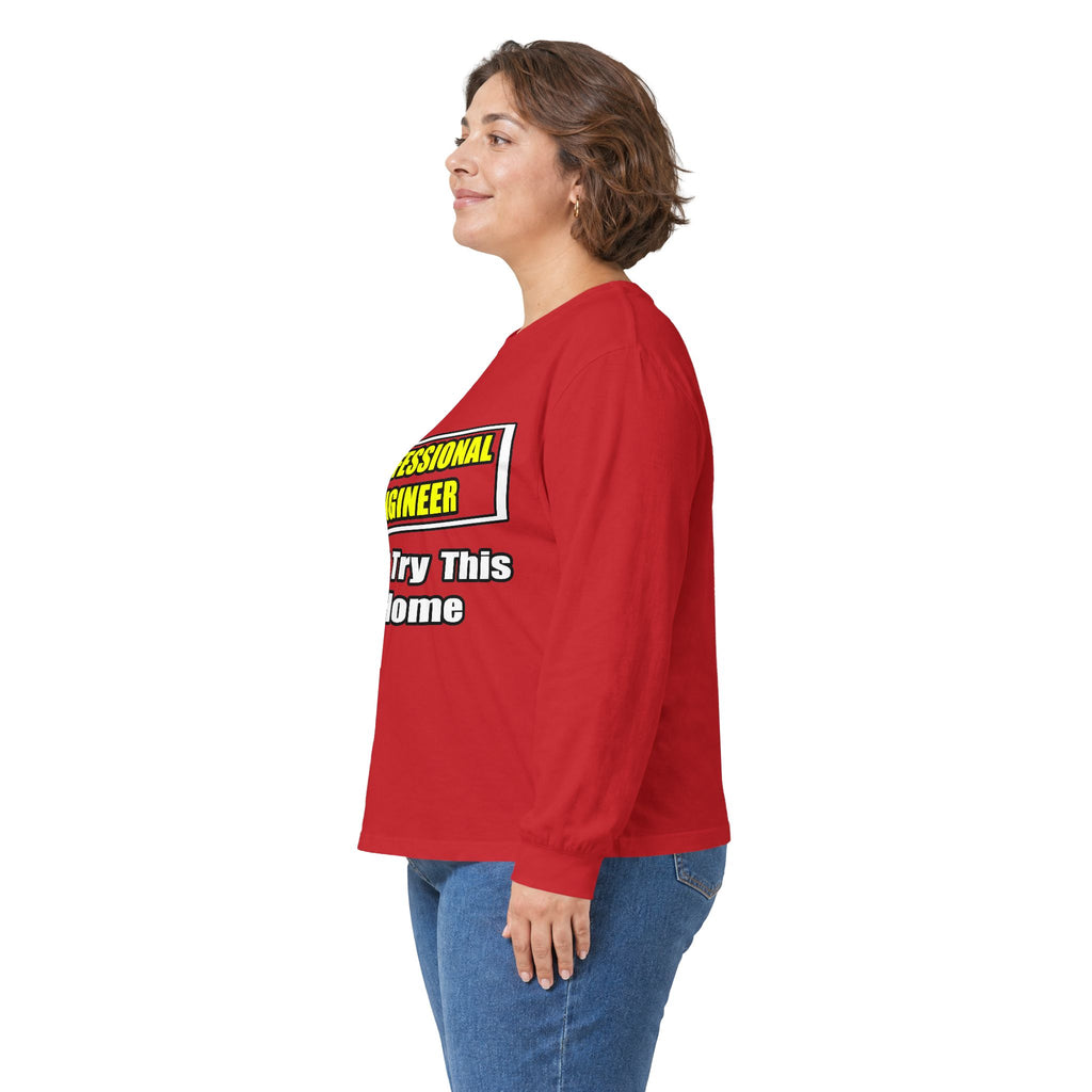 Professional Engineer...Don't Try This At Home - Unisex Ultra Cotton Long Sleeve Tee