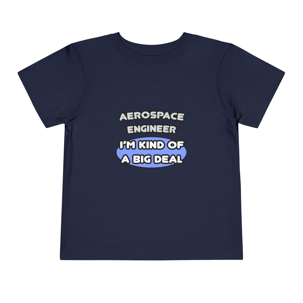 Aerospace Engineer...Kind of a Big Deal (2) - Toddler Short Sleeve Tee