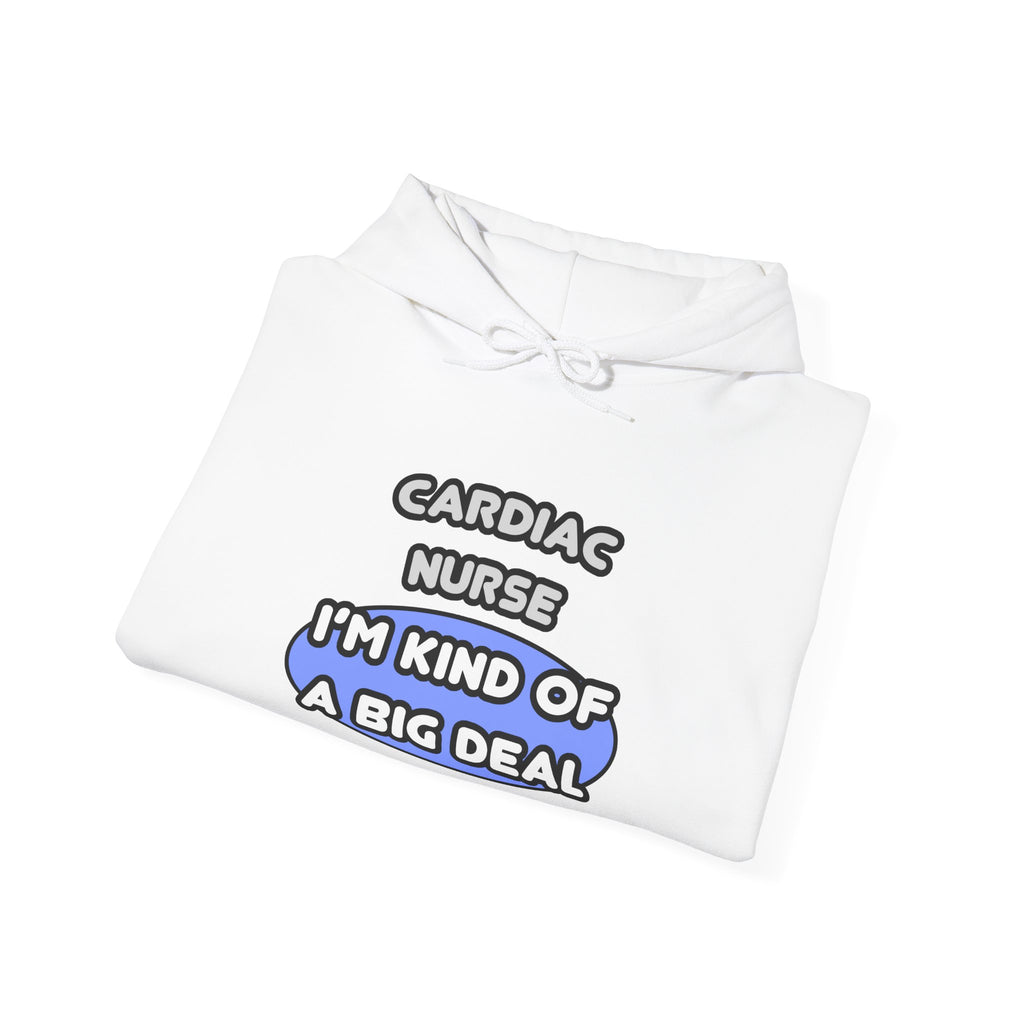 Cardiac Nurse ... I'm Kind of a Big Deal - Unisex Heavy Blend™ Hooded Sweatshirt