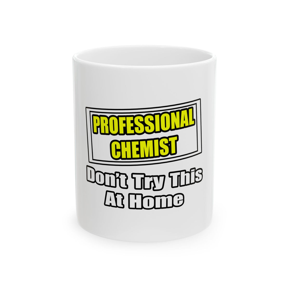 Professional Chemist...Don't Try This At Home - Ceramic Mug, (11oz, 15oz)
