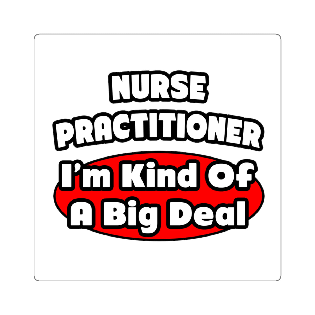Nurse Practitioner...Big Deal - Square Stickers