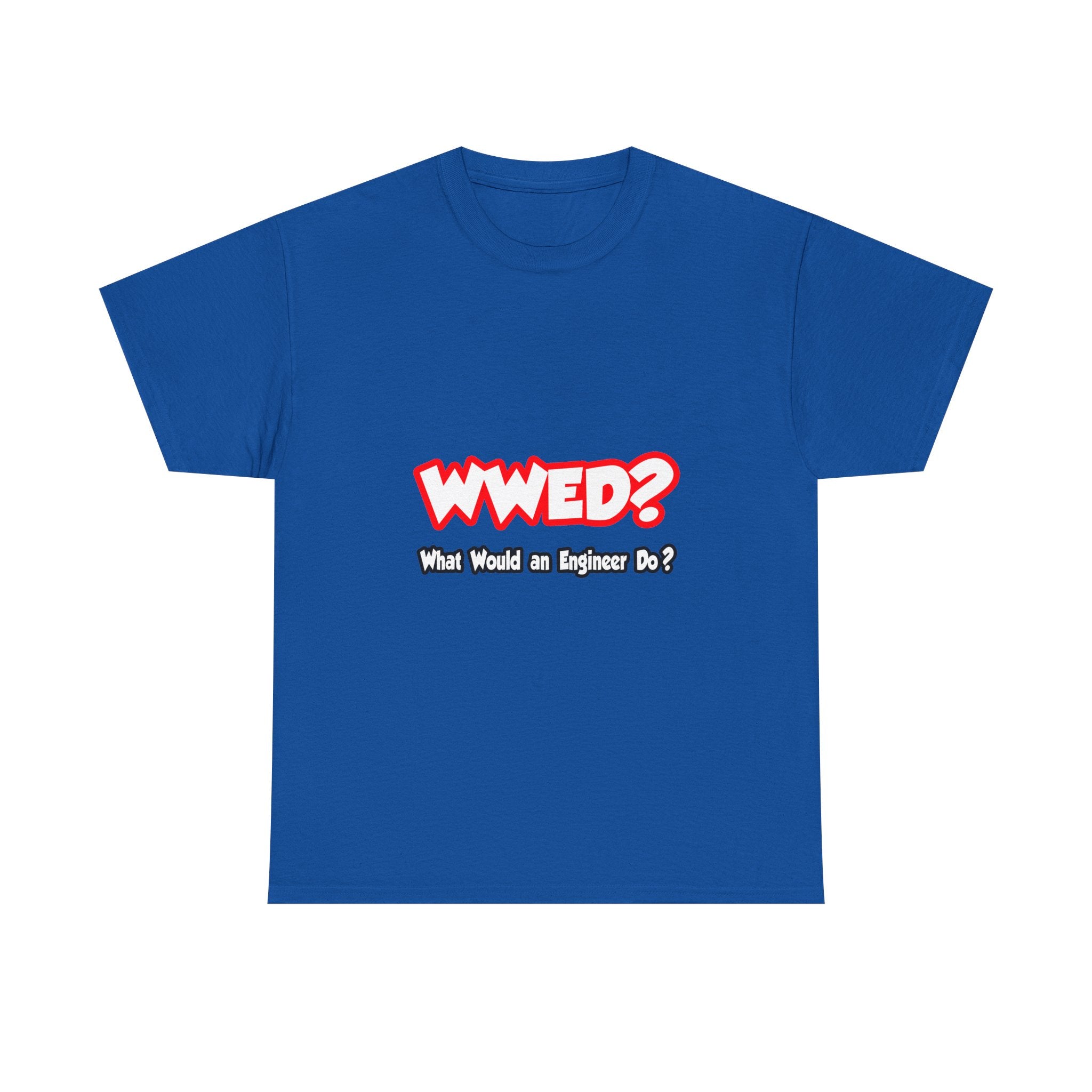 WWED...What Would an Engineer Do - Unisex Heavy Cotton Tee