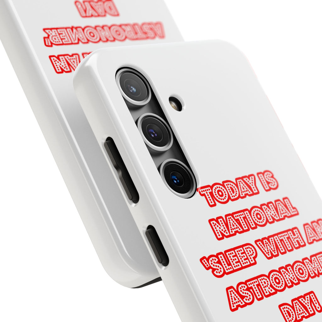 National 'Sleep With an Astronomer' Day - Tough Phone Cases