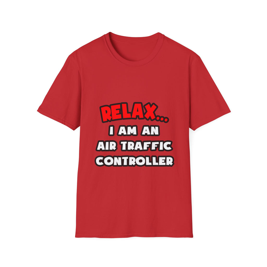 Relax ... I Am An Air Traffic Controller - Unisex Softstyle T-Shirt