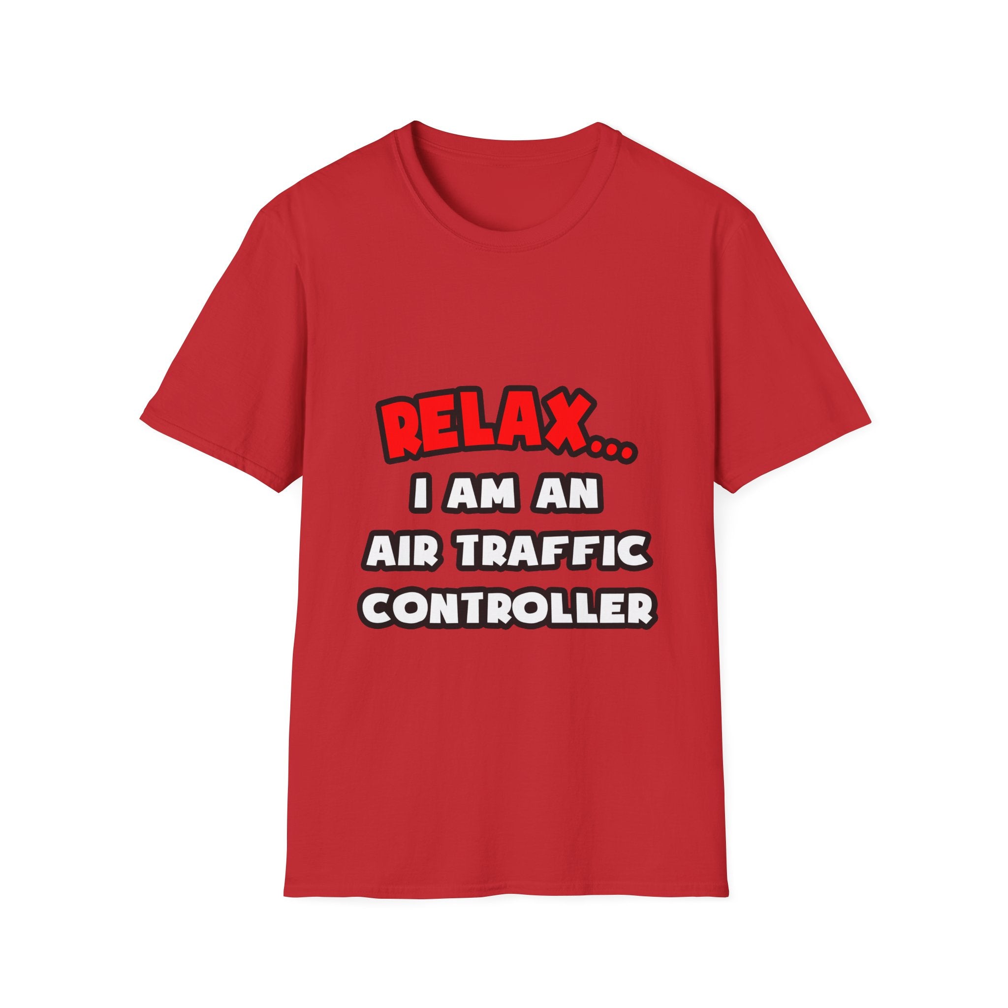 Relax ... I Am An Air Traffic Controller - Unisex Softstyle T-Shirt