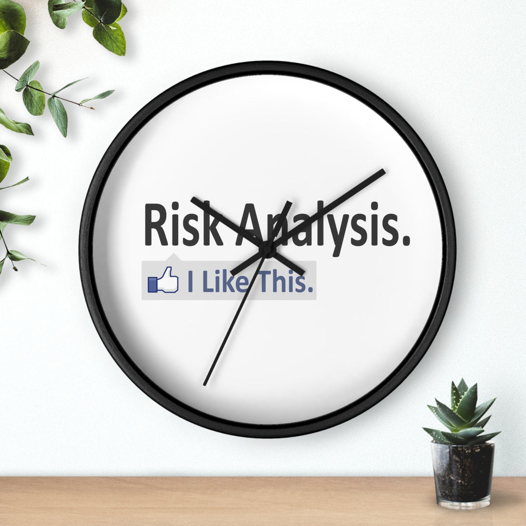 Risk Analysis...I Like This - Wall Clock