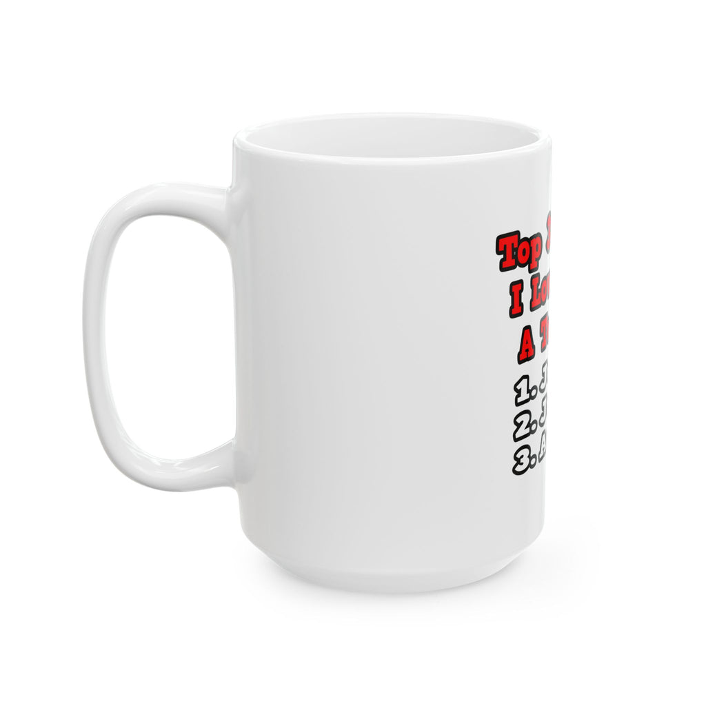 3 Reasons I Love Being a Teacher - Ceramic Mug, (11oz, 15oz)