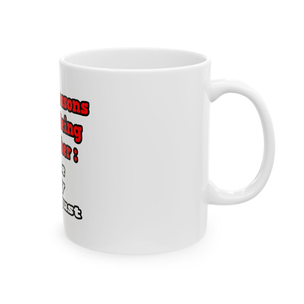 3 Reasons I Love Being a Teacher - Ceramic Mug, (11oz, 15oz)