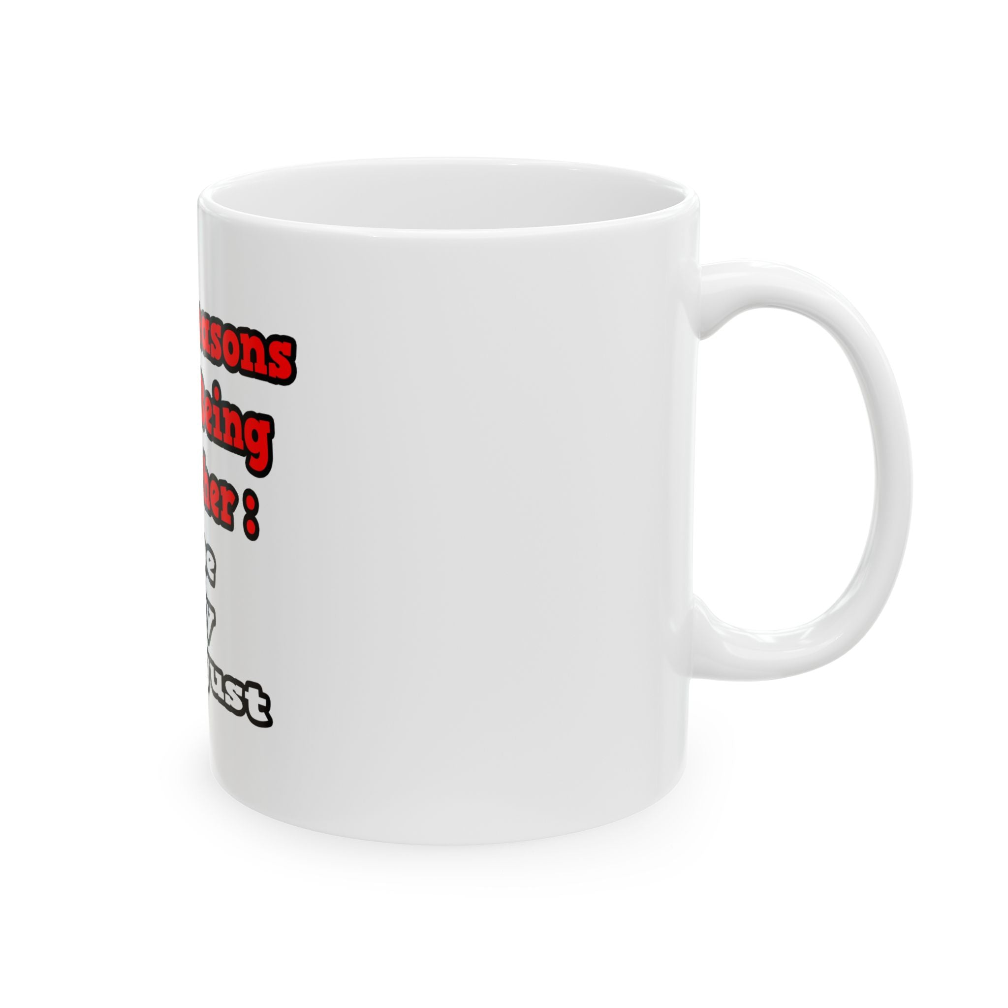 3 Reasons I Love Being a Teacher - Ceramic Mug, (11oz, 15oz)
