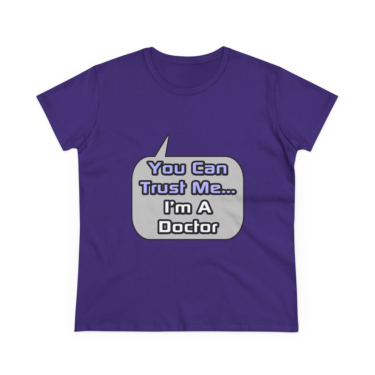 Trust Me .. I'm a Doctor - Women's Midweight Cotton Tee