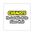 Chemists...Cool Kids of Science World - Square Stickers