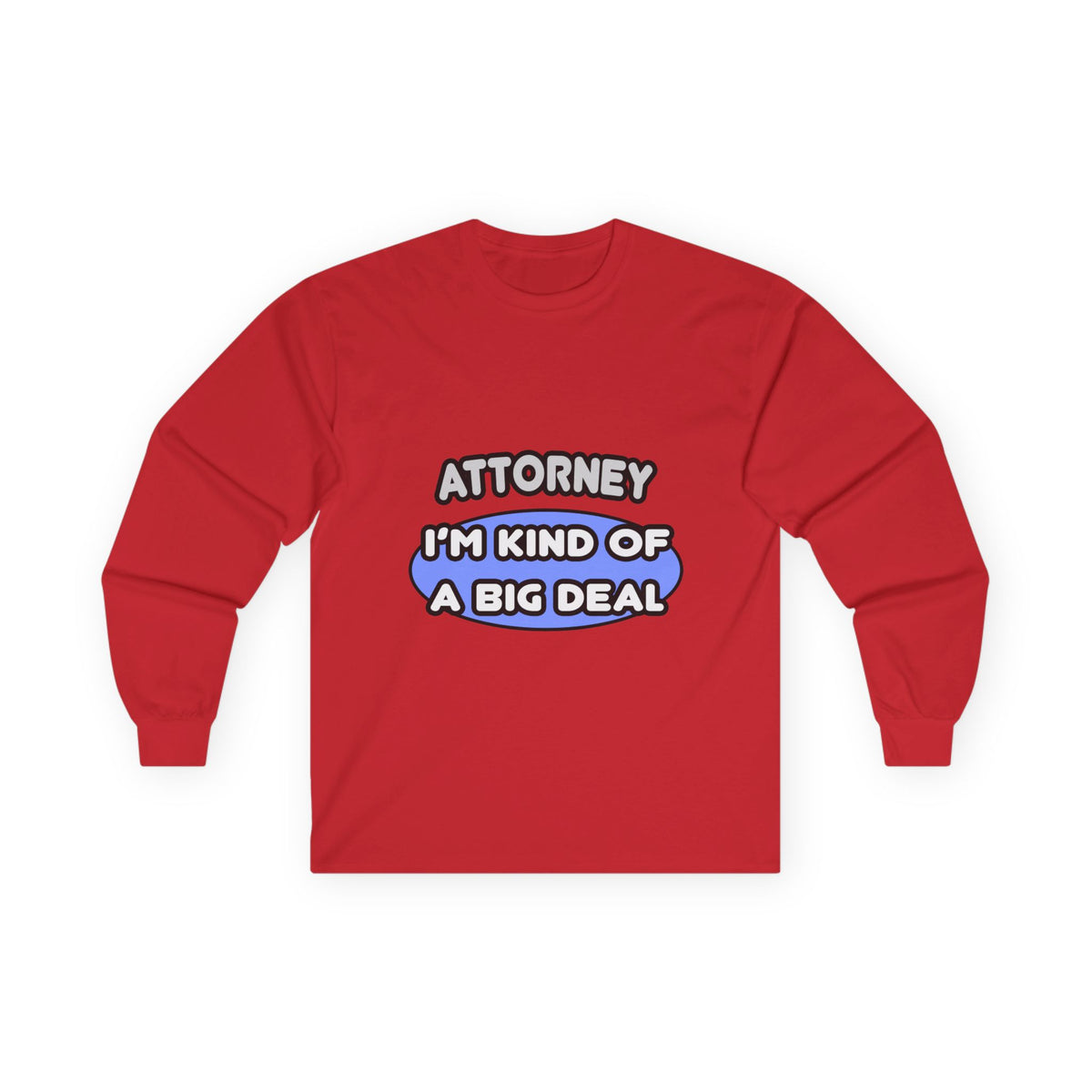 Attorney...Kind of a Big Deal - Unisex Ultra Cotton Long Sleeve Tee