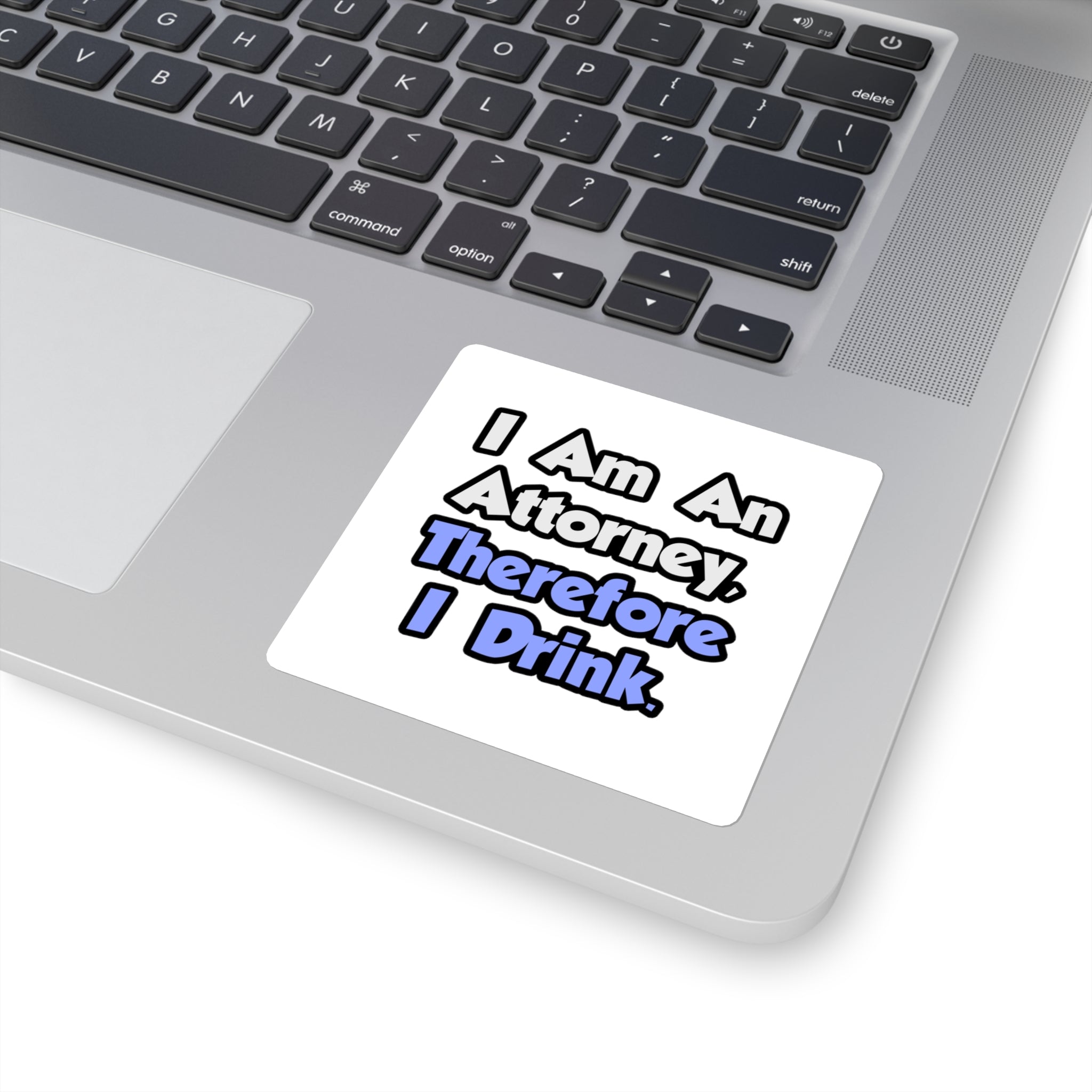 I Am An Attorney, Therefore I Drink - Square Stickers