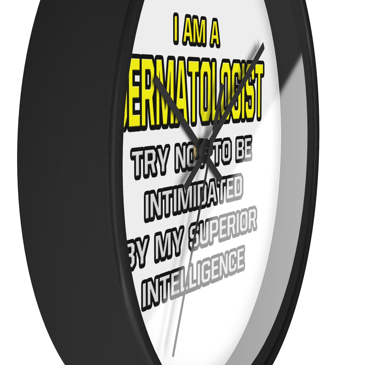 Dermatologist...Superior Intelligence - Wall Clock