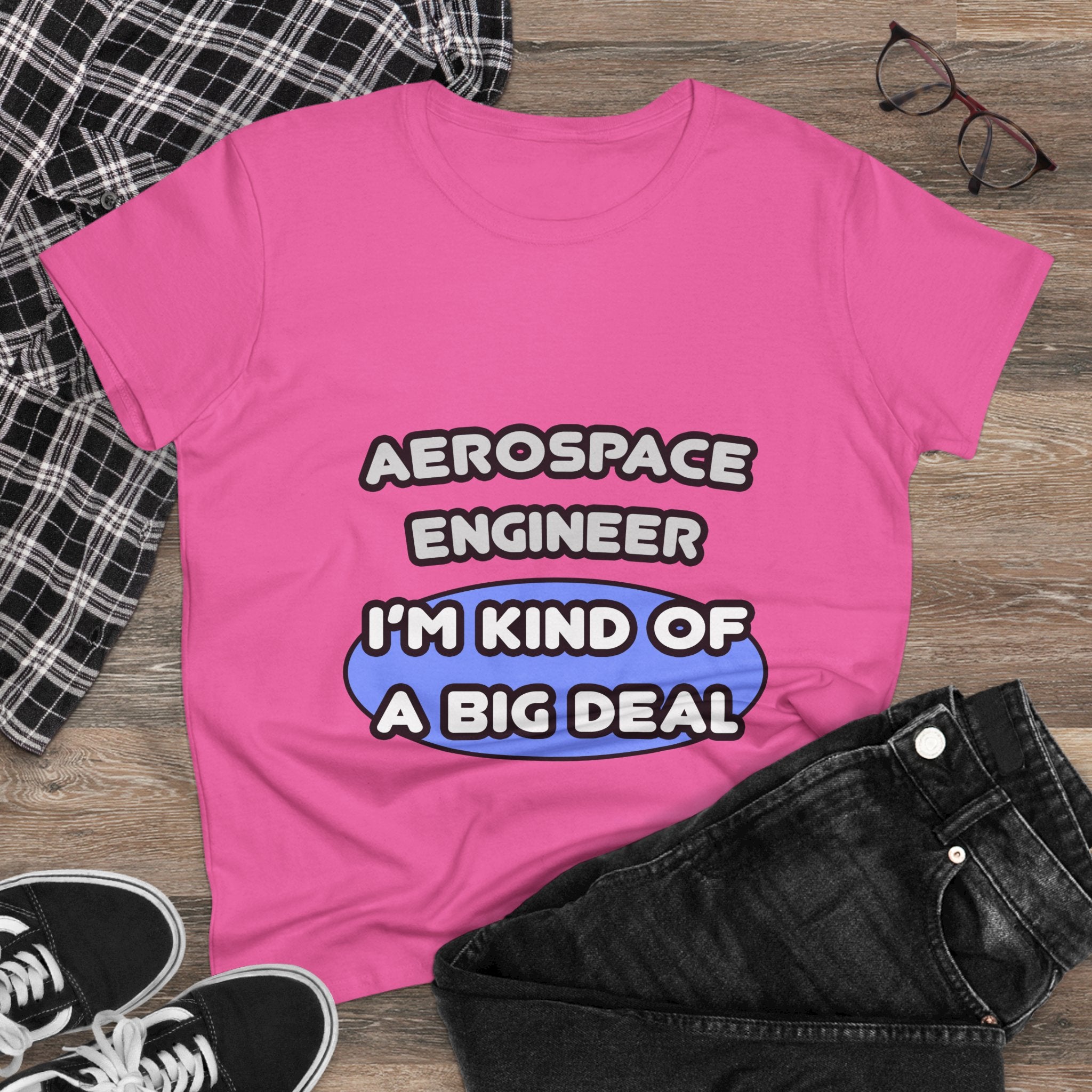 Aerospace Engineer...Kind of a Big Deal (2) - Women's Midweight Cotton Tee