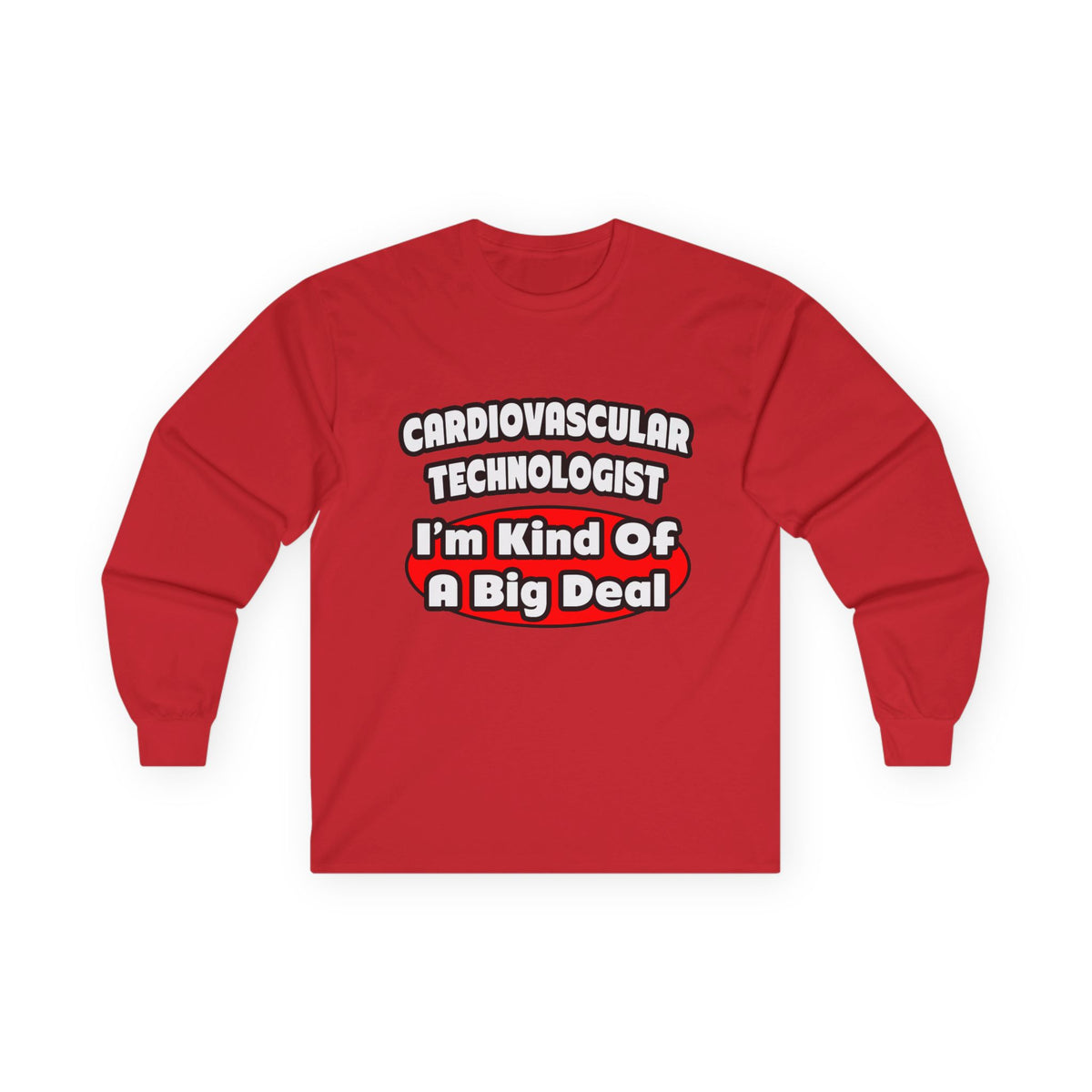 Cardiovascular Technologist .. Big Deal - Unisex Ultra Cotton Long Sleeve Tee