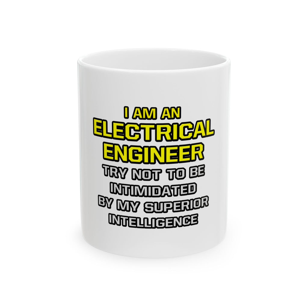 Electrical Engineer...Superior Intelligence - Ceramic Mug, (11oz, 15oz)