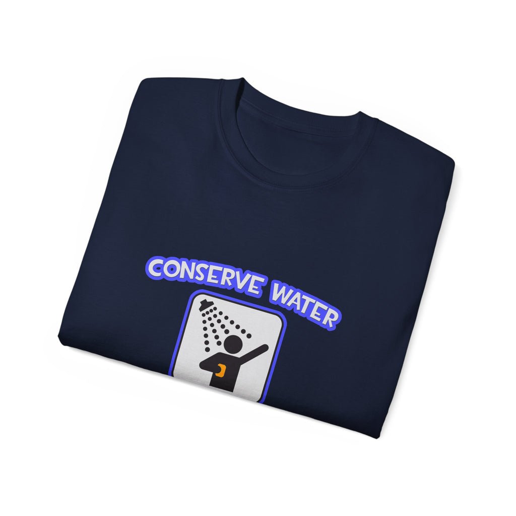 Conserve Water .. Shower With a Nurse - Unisex Ultra Cotton Tee