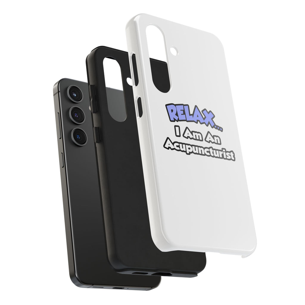 Relax .. I am an Acupuncturist - Tough Phone Cases