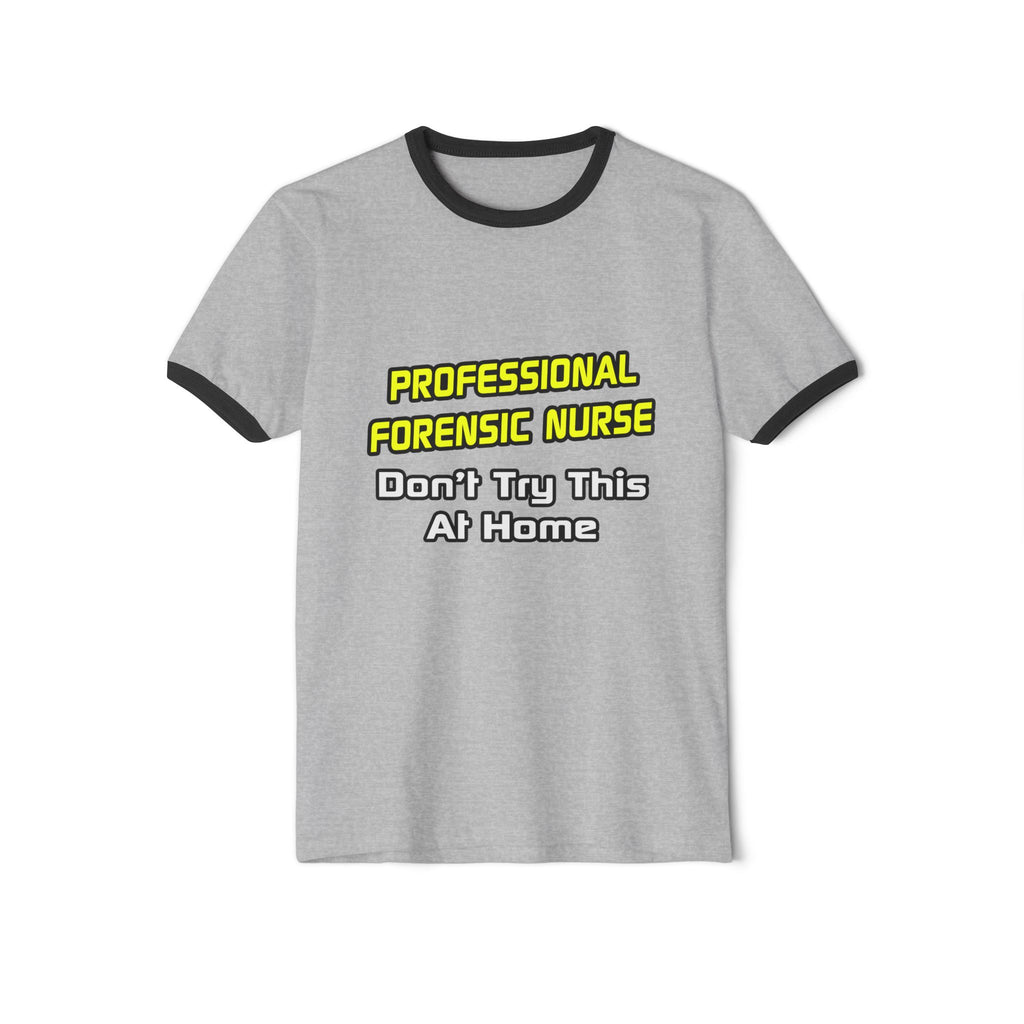 Professional Forensic Nurse .. Joke - Unisex Cotton Ringer T-Shirt