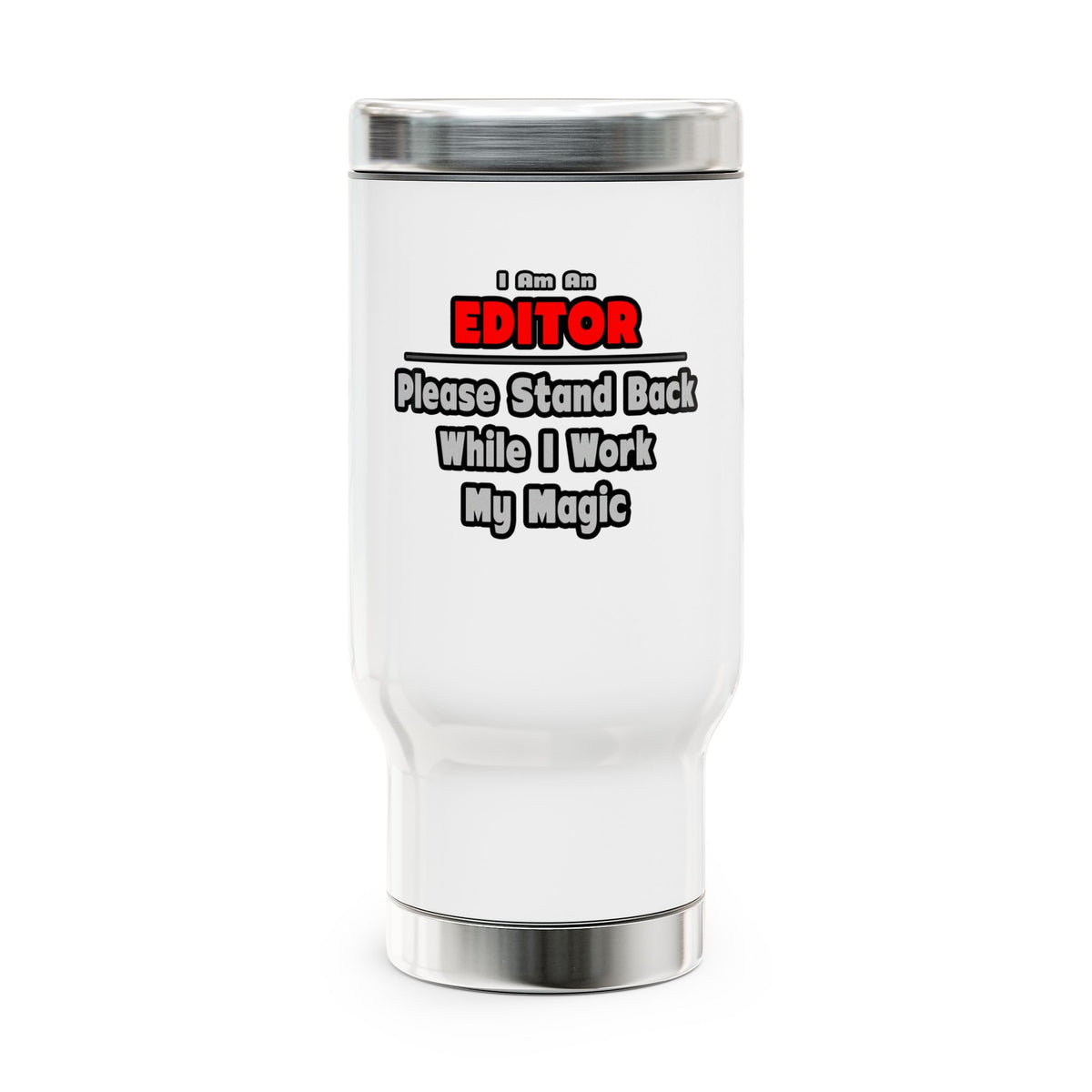 Editor ... Stand Back ... Work My Magic - Stainless Steel Travel Mug with Handle, 14oz