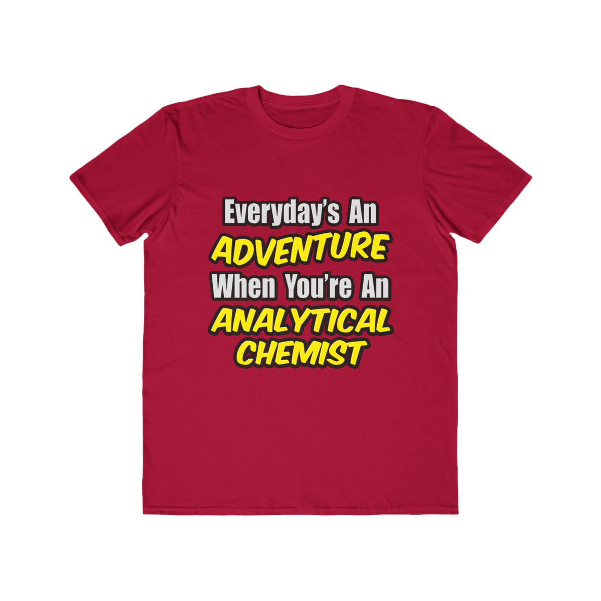 Everyday's An Adventure...Analytical Chemist - Men's Lightweight Fashion Tee
