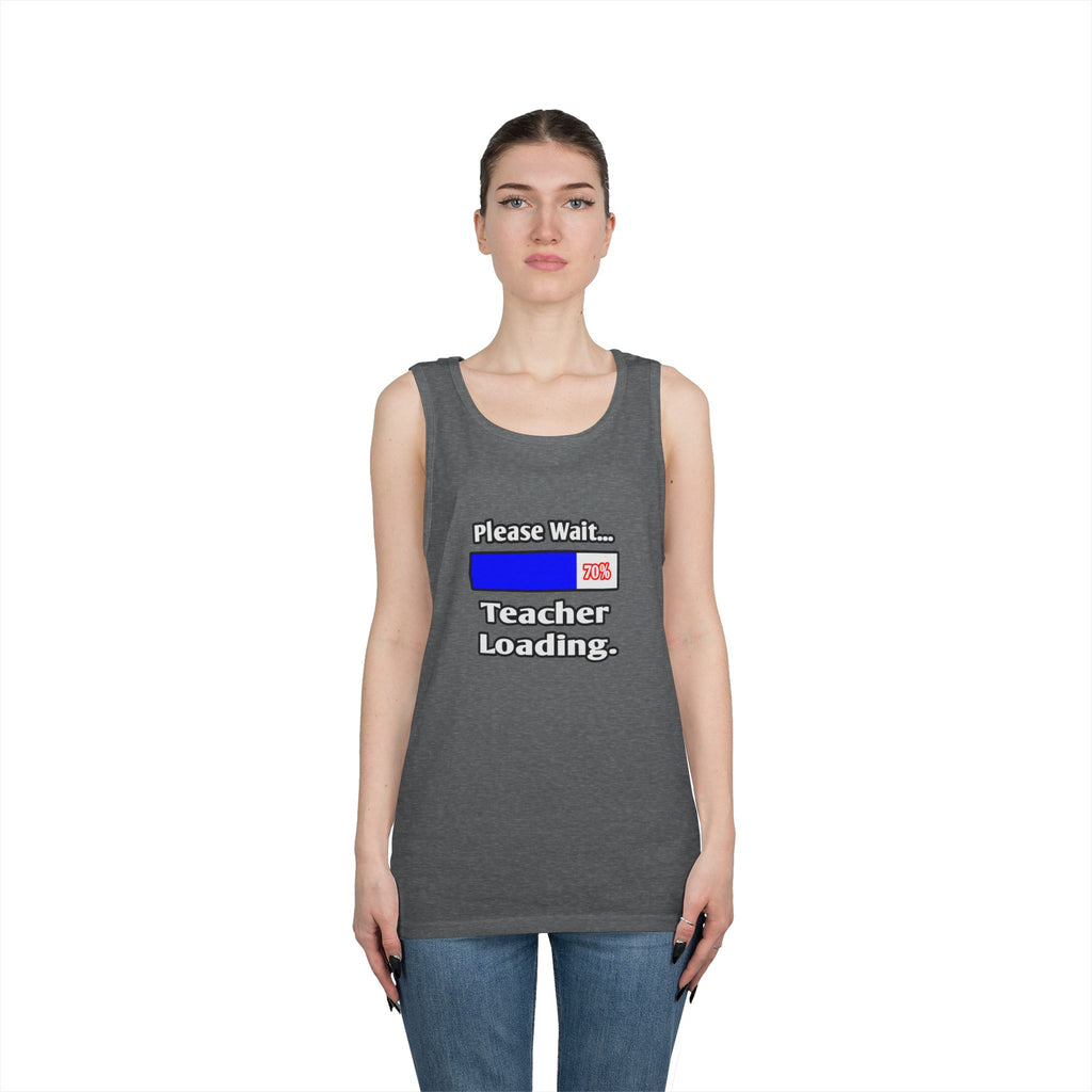 Please Wait...Teacher Loading - Unisex Heavy Cotton Tank Top