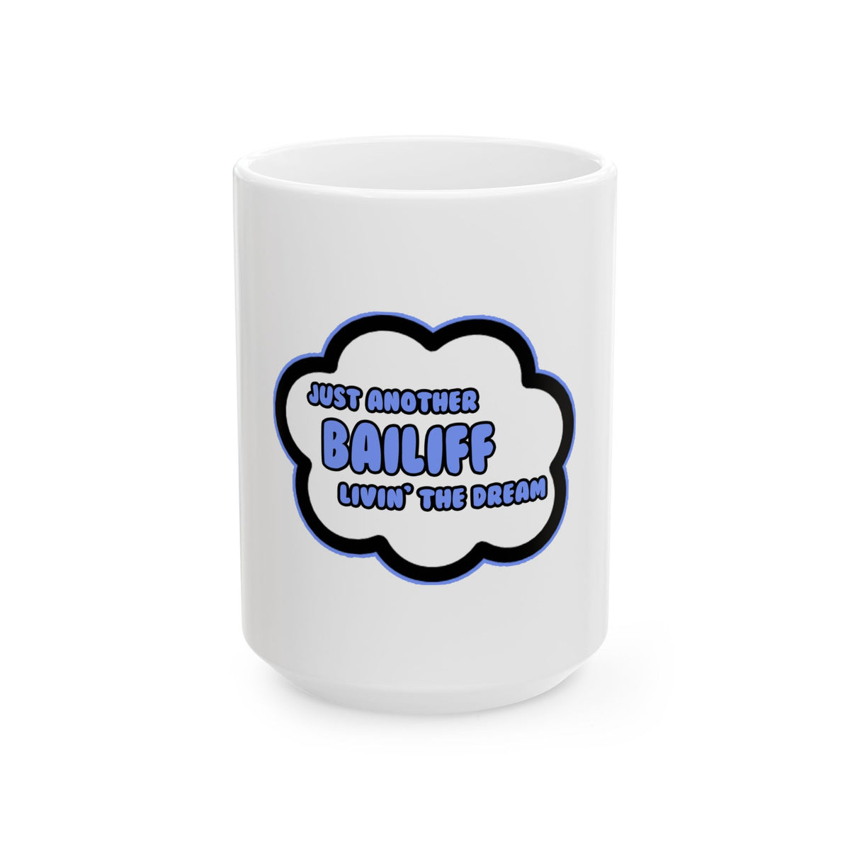 Bailiff .. Livin' The Dream - Ceramic Mug, (11oz, 15oz)