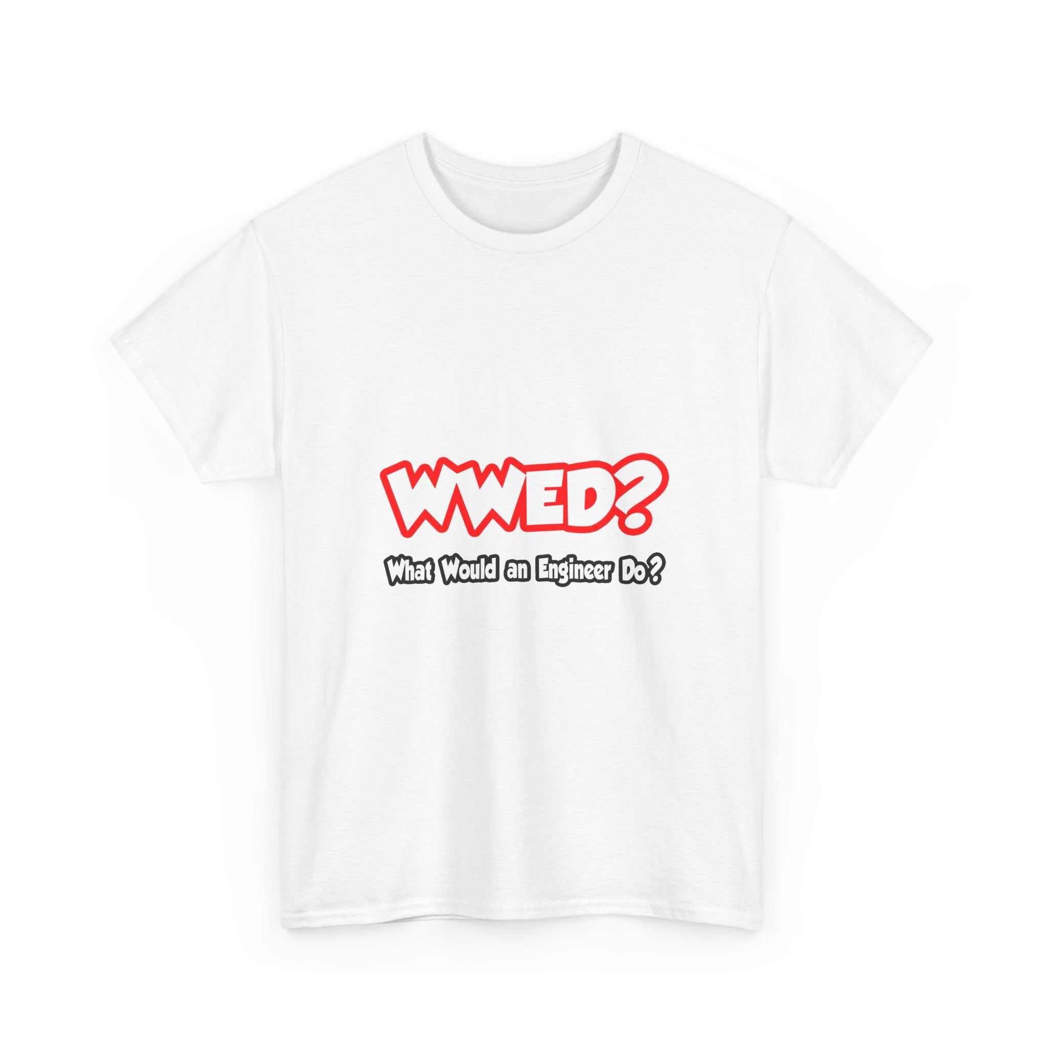 WWED...What Would an Engineer Do - Unisex Heavy Cotton Tee