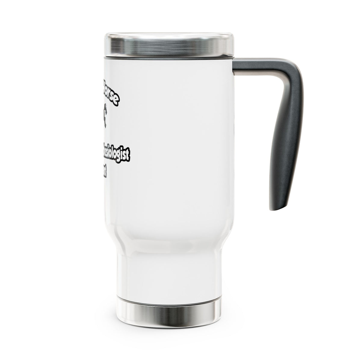 Save a Horse, Ride an Anesthesiologist Asst - Stainless Steel Travel Mug with Handle, 14oz