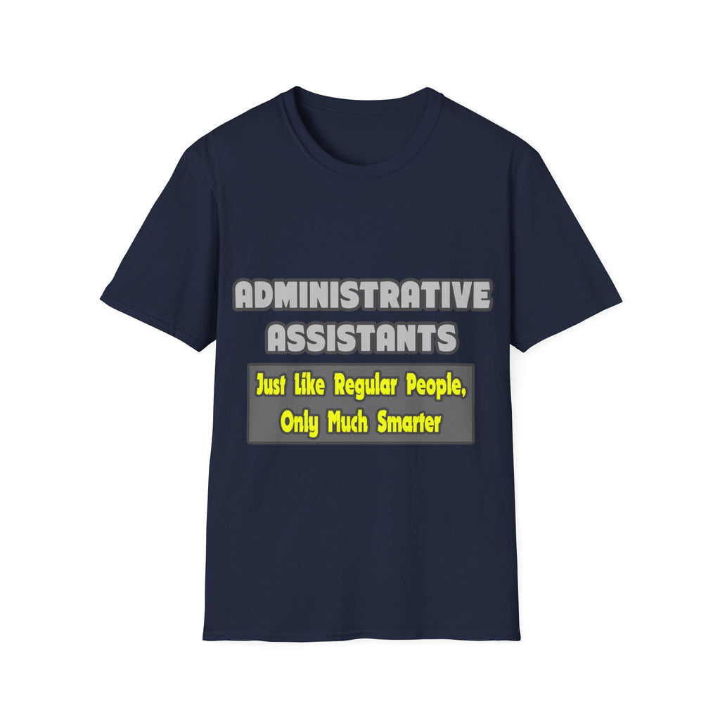 Administrative Assistants...Smarter - Unisex Softstyle T-Shirt