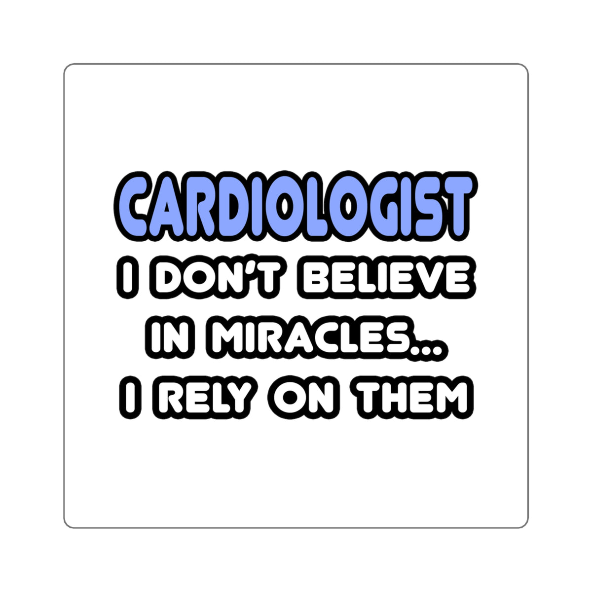 Miracles and Cardiologists - Square Stickers