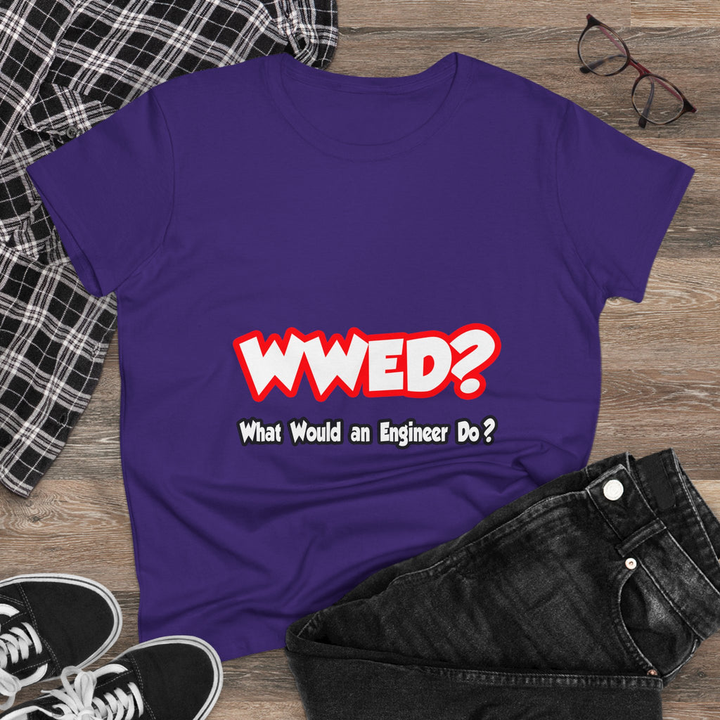 WWED...What Would an Engineer Do - Women's Midweight Cotton Tee
