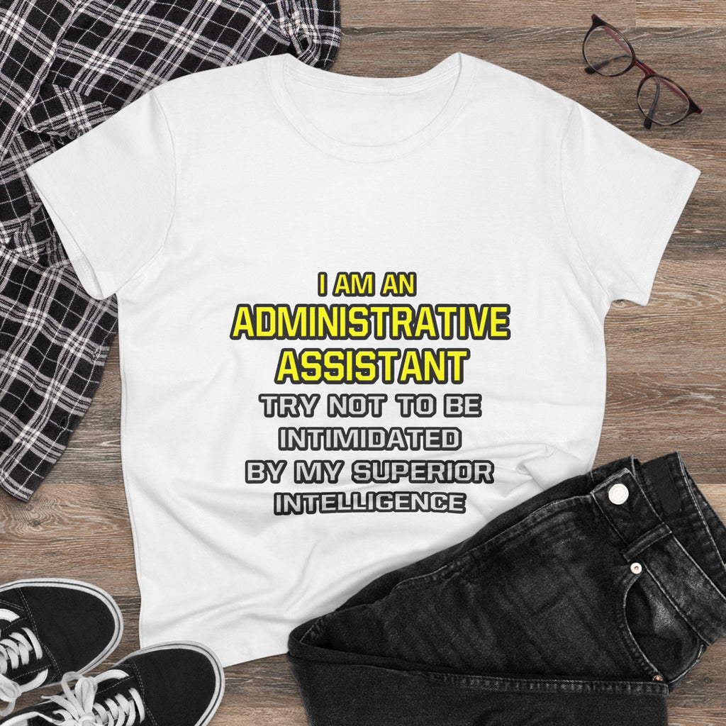 Administrative Assistant...Superior Intelligence - Women's Midweight Cotton Tee